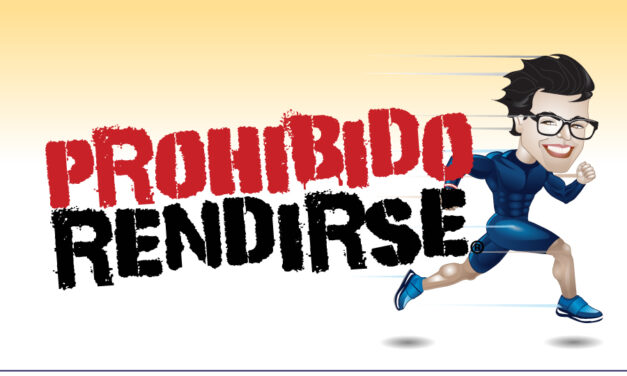 ¡PROHIBIDO RENDIRSE!
