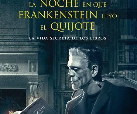 LA NOCHE EN QUE FRANKENSTEIN LEYÓ EL QUIJOTE